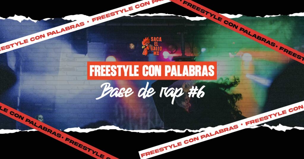 FREESTYLE CON PALABRAS – BASE DE RAP #6 /https://sacaelgallo.mx