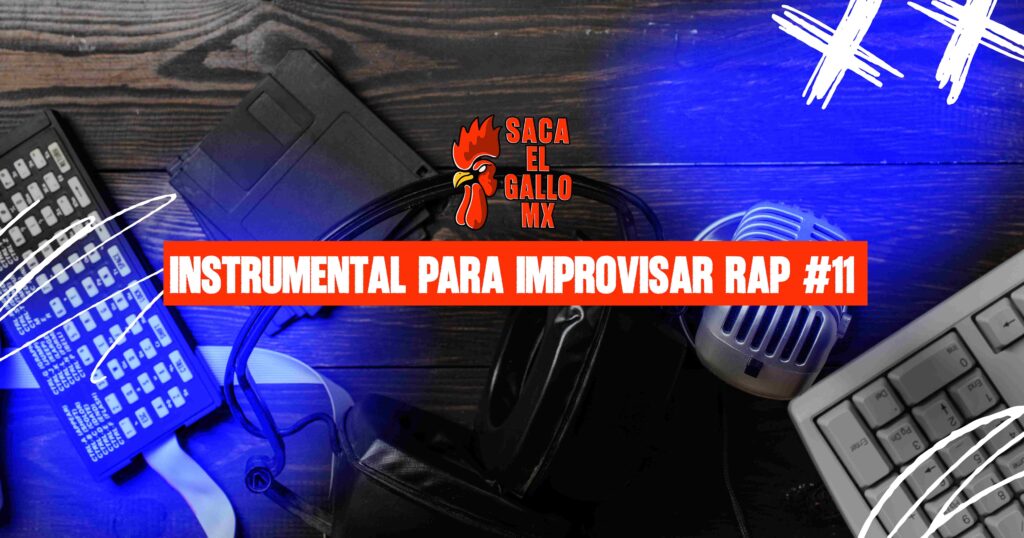 INSTRUMENTAL PARA IMPROVISAR RAP #11 / sacaelgallo.mx