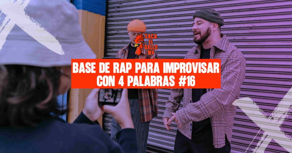 BASE DE RAP PARA IMPROVISAR CON 4 PALABRAS #16 / sacaelgallo.mx