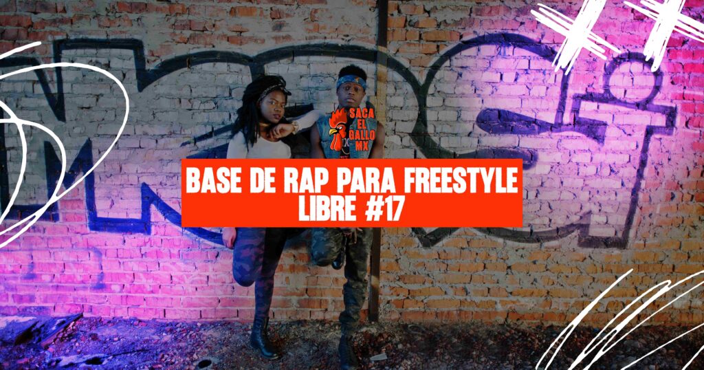 BASE DE RAP PARA FREESTYLE LIBRE #17 / sacaelgallo.mx