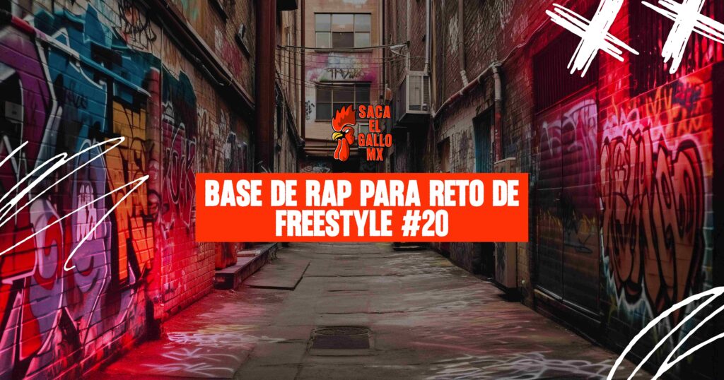 BASE DE RAP PARA RETO DE FREESTYLE #20 / https://sacaelgallo.mx/