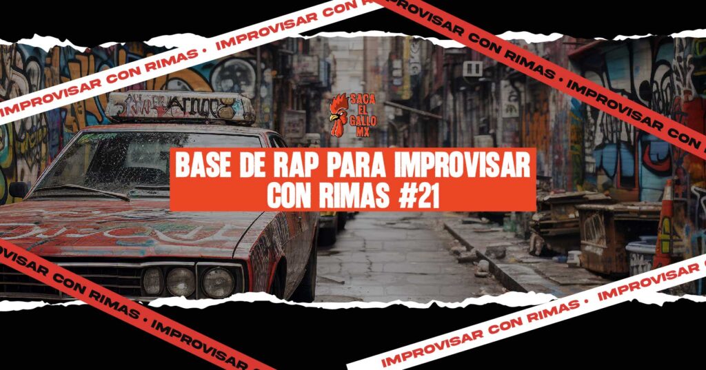 BASE DE RAP PARA IMPROVISAR CON RIMAS #21 / https://sacaelgallo.mx/