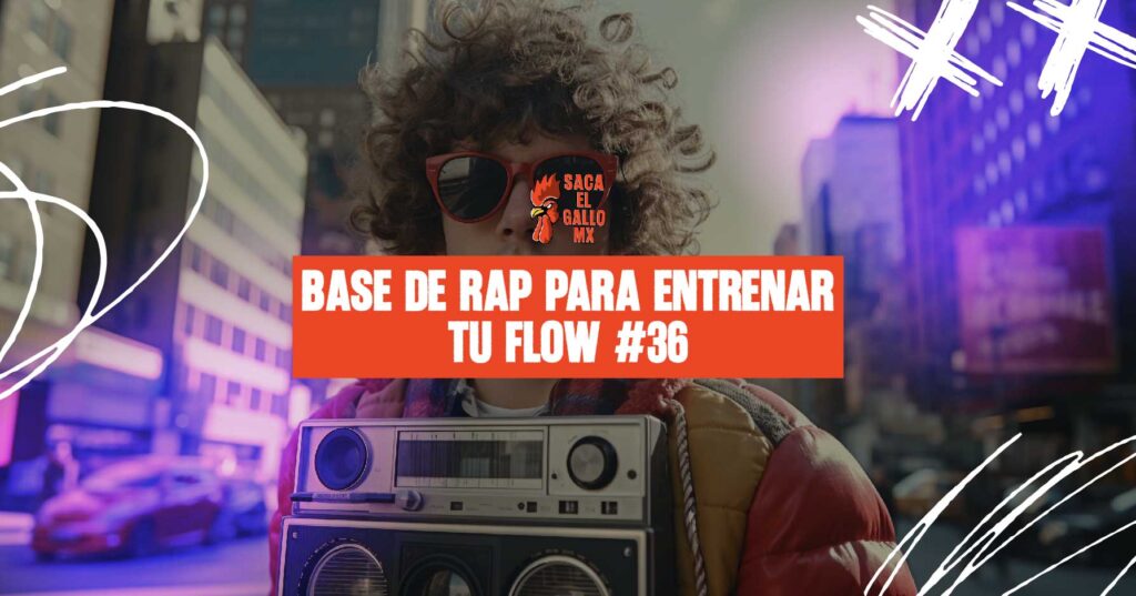 BASE DE RAP PARA ENTRENAR TU FLOW #36 / https://sacaelgallo.mx/