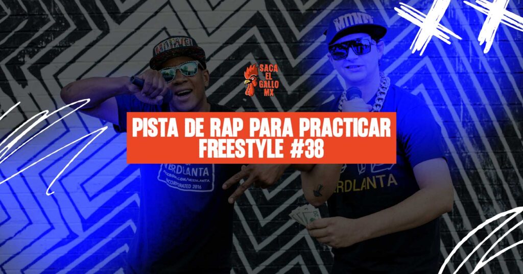 PISTA DE RAP PARA PRACTICAR FREESTYLE #38 / https://sacaelgallo.mx/