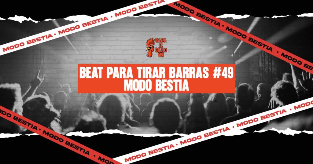 BEAT PARA TIRAR BARRAS #49 – MODO BESTIA / https://sacaelgallo.mx/
