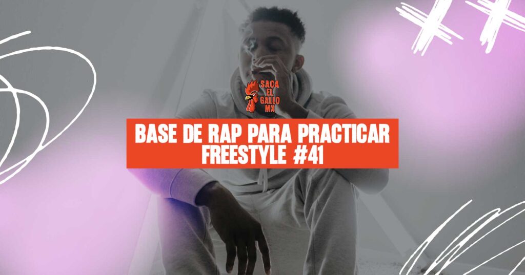 Base de rap para practicar freestyle #41 / https://sacaelgallo.mx/