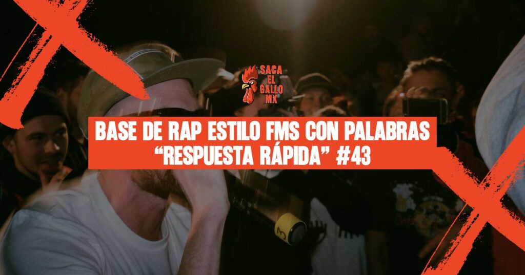 Base de rap estilo FMS con palabras – “Respuesta Rápida” #43 / https://sacaelgallo.mx/