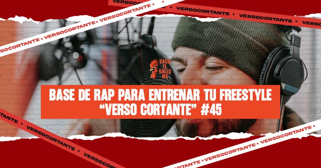 Base de rap para entrenar tu freestyle – “Verso Cortante” #45 / https://sacaelgallo.mx/