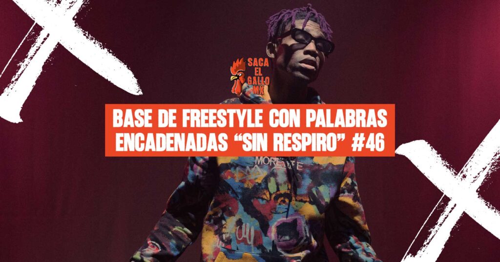 Base de freestyle con palabras encadenadas – “Sin Respiro” #46 / https://sacaelgallo.mx/