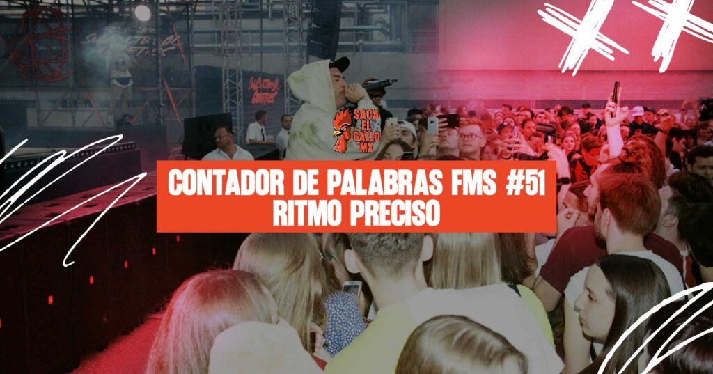 CONTADOR DE PALABRAS FMS #51 – RITMO PRECISO / sacaelgallo.mx