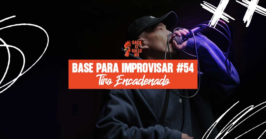 BASE PARA IMPROVISAR #54 – TIRO ENCADENADO / https://sacaelgallo.mx/