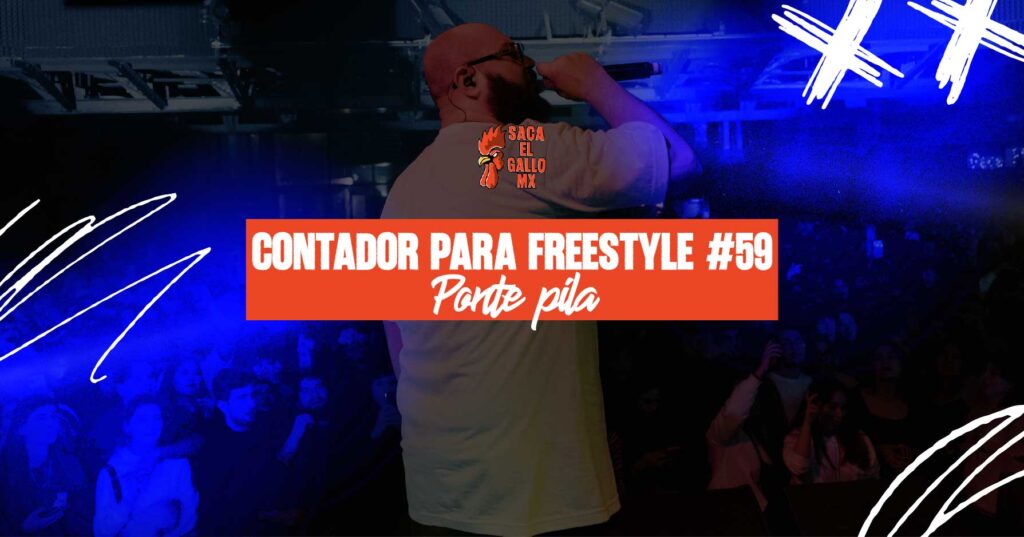 CONTADOR PARA FREESTYLE #59 – Ponte pila / https://sacaelgallo.mx/