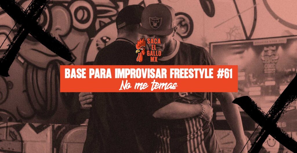 Base para improvisar freestyle #61 – No me temas / https://sacaelgallo.mx/