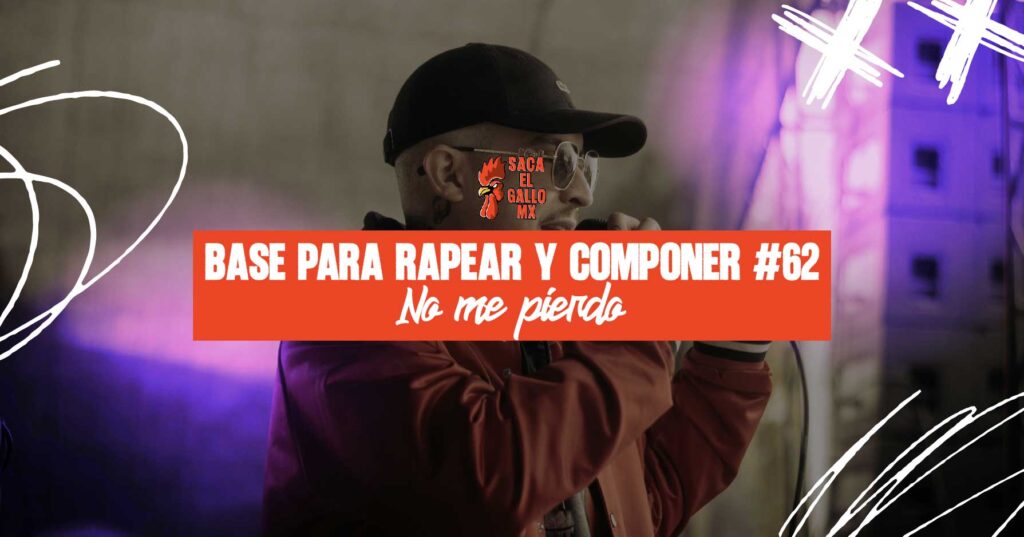 Base para rapear y componer #62 – No me pierdo/ https://sacaelgallo.mx/